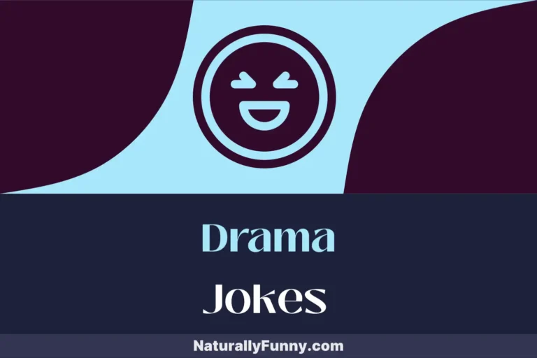917 Drama Jokes That Unmask the Comedian Within