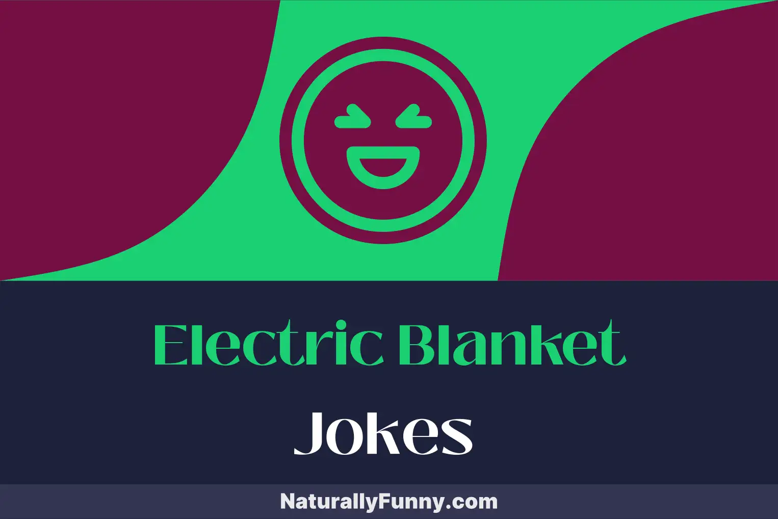 690 Electric Blanket Jokes for Unplugging Your Stress Naturally Funny