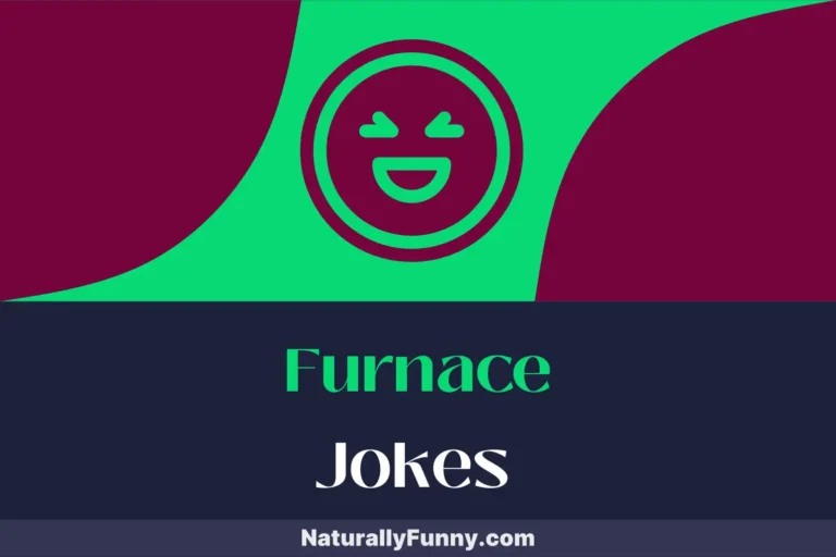 644 Furnace Jokes to Stoke Your Comic Genius
