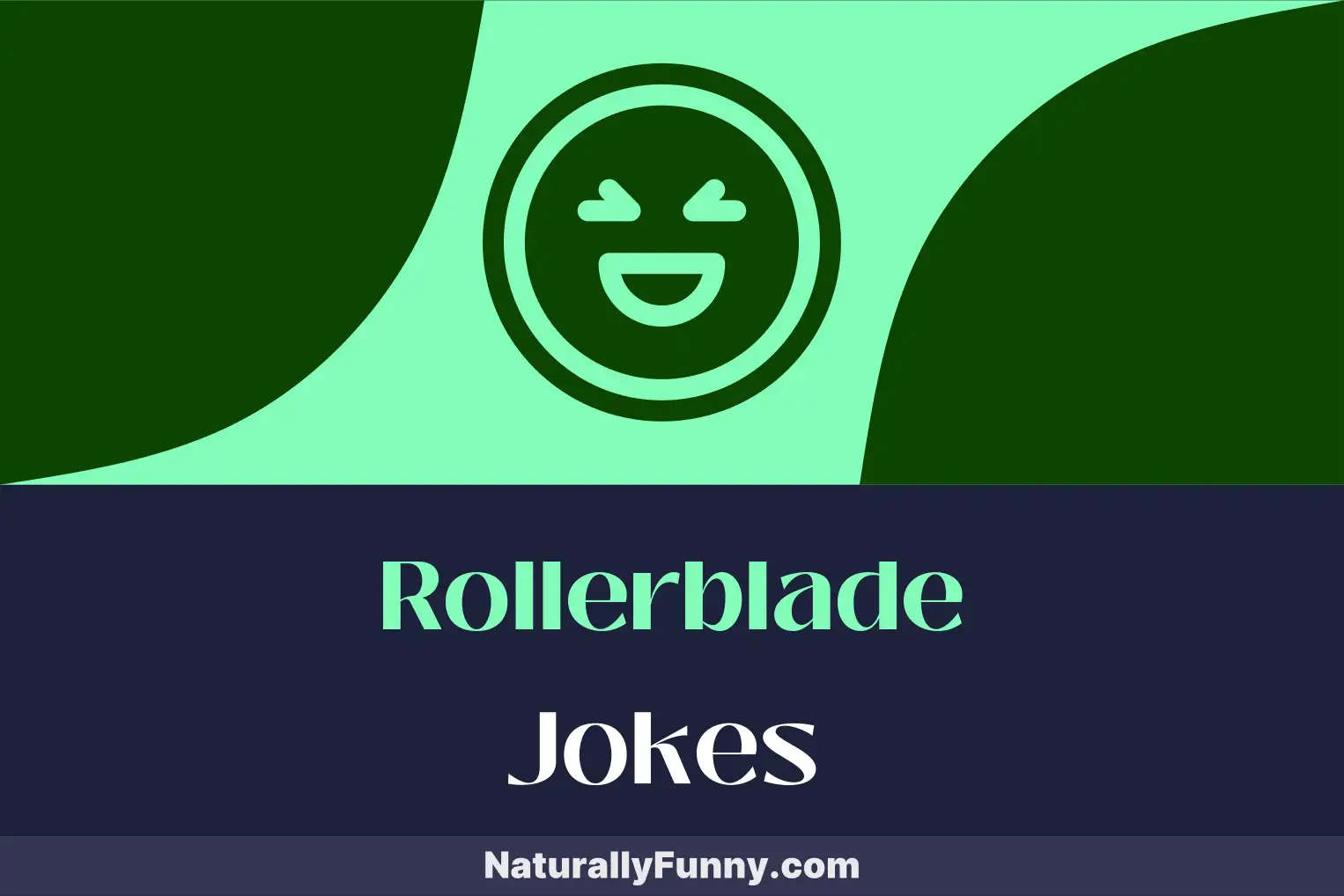 592 Rollerblade Jokes for a Wheely Good Time Naturally Funny